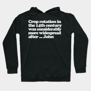 Crop rotation in the 14th century / Young Ones Fan Gift Hoodie